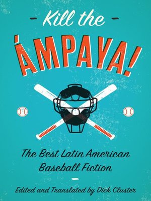 cover image of Kill the Ámpaya!  the Best Latin American Baseball Fiction